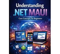 Understanding .NET MAUI: Core Concepts for Beginners