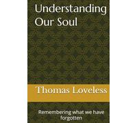 Understanding Our Soul: Remembering what we have forgotten