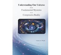 Understanding Our Universe from Fundamental Mysteries to a Compressive Reality