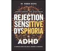 Understanding & Overcoming Rejection Sensitive Dysphoria in ADHD: A Complete Guide for Adults, Partners & Therapists