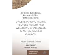 UNDERSTANDING PACIFIC PEOPLES HEALTH AND WELLBEING CHALLENGES IN AOTEAROA NEW ZEALAND