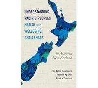 Understanding Pacific Peoples Health and Wellbeing Challenges in Aotearoa New Zealand (Pacific Islander Studies)