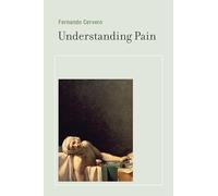 Understanding Pain: Exploring the Perception of Pain (The MIT Press)