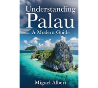 Understanding Palau: A Modern Guide