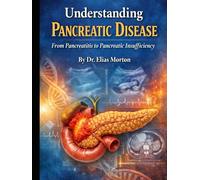 Understanding Pancreatic Disease: From Pancreatitis to Pancreatic Insufficiency (Medical Facts by Zentara UK)