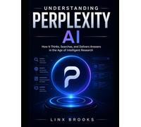 Understanding Perplexity AI: How It Thinks, Searches, and Delivers Answers in the Age of Intelligent Research