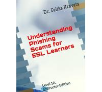 Understanding Phishing Scams for ESL Learners: Level 1A. Teacher Edition. (Phishing and Cyber Safety for ESL Learners)