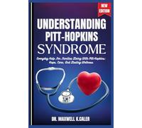 UNDERSTANDING PITT-HOPKINS SYNDROME: Everyday Help For Families Living With Pitt-Hopkins: Hope, Care, And Lasting Wellness