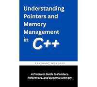 Understanding Pointers and Memory Management in C++: A Practical Guide to Pointers, References, and Dynamic Memory.