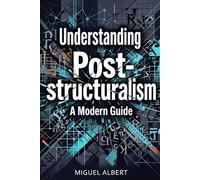 Understanding Post-structuralism: A Modern Guide
