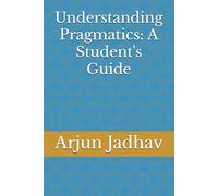 Understanding Pragmatics: A Student's Guide