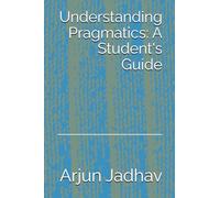 Understanding Pragmatics: A Student's Guide