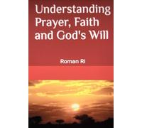 Understanding Prayer, Faith and God's Will: Compass for Christian Faith