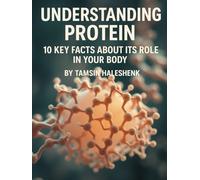 Understanding Protein: 10 Key Facts About Its Role in Your Body (Medical Facts by Zentara UK)