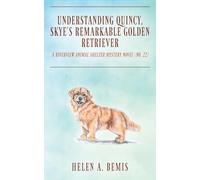 Understanding Quincy, Skye's Remarkable Golden Retriever: A Riverview Animal Shelter Mystery Novel (Book No. 22)