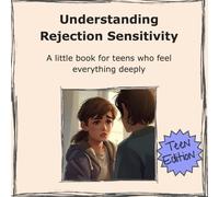 Understanding Rejection Sensitivity: A little book for Teens who feel everything deeply (Rejection Sensitive Dysphoria, little self help books for Children)