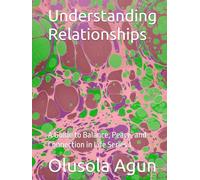 Understanding Relationships: A Guide to Balance, Peace, and Connection in Life Series 1
