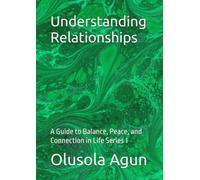 Understanding Relationships: A Guide to Balance, Peace, and Connection in Life Series 1