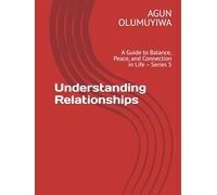 Understanding Relationships: A Guide to Balance, Peace, and Connection in Life - Series 5