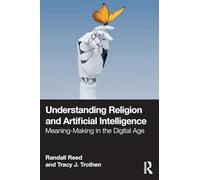 Understanding Religion and Artificial Intelligence: Meaning-Making in the Digital Age