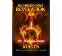 Understanding REVELATION: From Eden to Armageddon: Passing From Death to Life