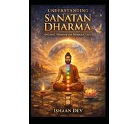 Understanding Sanatan Dharma: Ancient Wisdom for Modern Life