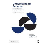 Understanding Schools: Supporting Teachers and Therapists in Making Sense of Staff and Student Relationships and Organisational Dynamics