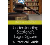 Understanding Scotland’s Legal System: A Practical Guide