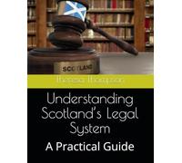 Understanding Scotland’s Legal System: A Practical Guide