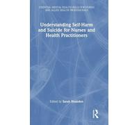 Understanding Self-Harm and Suicide for Nurses and Health Practitioners (Essential Mental Health Skills for Nurses and Allied Health Professionals)