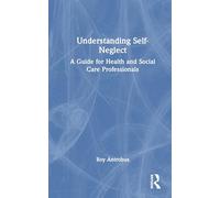 Understanding Self-Neglect: A Guide for Health and Social Care Professionals