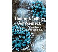 Understanding Self-Neglect: A Guide for Health and Social Care Professionals
