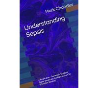 Understanding Sepsis: A Respiratory Therapist's Guide to Septic Shock and the Fight in the ICU (Christian Version)