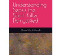 Understanding Sepsis the Silent Killer Demystified