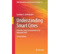 Understanding Smart Cities: A Tool for Smart Government or an Industrial Trick?: 22 (Public Administration and Information Technology, 22)