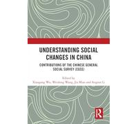 Understanding Social Changes in China: Contributions of the Chinese General Social Survey (CGSS)