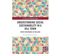 Understanding Social Sustainability in a Hill Town: Water Governance in Shillong (Transition in Northeastern India)