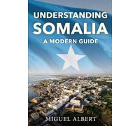Understanding Somalia: A Modern Guide