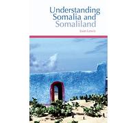 Understanding Somalia and Somaliland: Culture, History and Society