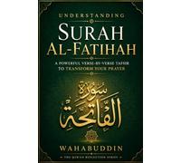 Understanding Surah Al-Fatihah: A Powerful Verse-by-Verse Tafsir to Transform Your Prayer