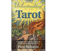 Understanding Tarot: A detailed guide to the Rider-Waite tarot cards, for both the new and experienced tarot student and reader.