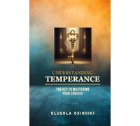 Understanding Temperance: The Key to Mastering Your Choices