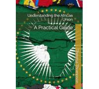 Understanding the African Union: A Practical Guide