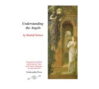 Understanding the Angels by Rudolf Steiner: Translated and Edited with Notes and Diagrams by John Barnwell