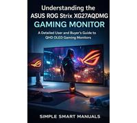 Understanding the ASUS ROG Strix XG27AQDMG GAMING MONITOR: A Detailed User and Buyer’s Guide to QHD OLED Gaming Monitors