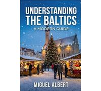 Understanding the Baltics: A Modern Guide