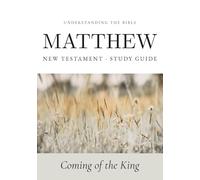 Understanding the Bible - Matthew: Interactive Gospel of Matthew Workbook - New Testament Study Guide for Beginners and Small Groups (Bible Study Guides: Book-by-Book)