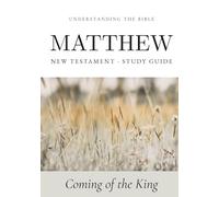 Understanding the Bible - Matthew: Interactive Gospel of Matthew Workbook - New Testament Study Guide for Beginners and Small Groups (Bible Study Guides: Book-by-Book)