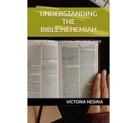UNDERSTANDING THE BIBLE:NEHEMIAH: VERSE BY VERSE DEVOTIONAL BIBLE STUDY GUIDE (DEVOTIONAL BIBLE STUDY GUIDE FROM GENESIS TO REVELATION)