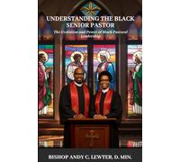Understanding the Black Senior Pastor: Navigating the Full Scope of Senior Pastoral Ministry (Academic and Scholarly)